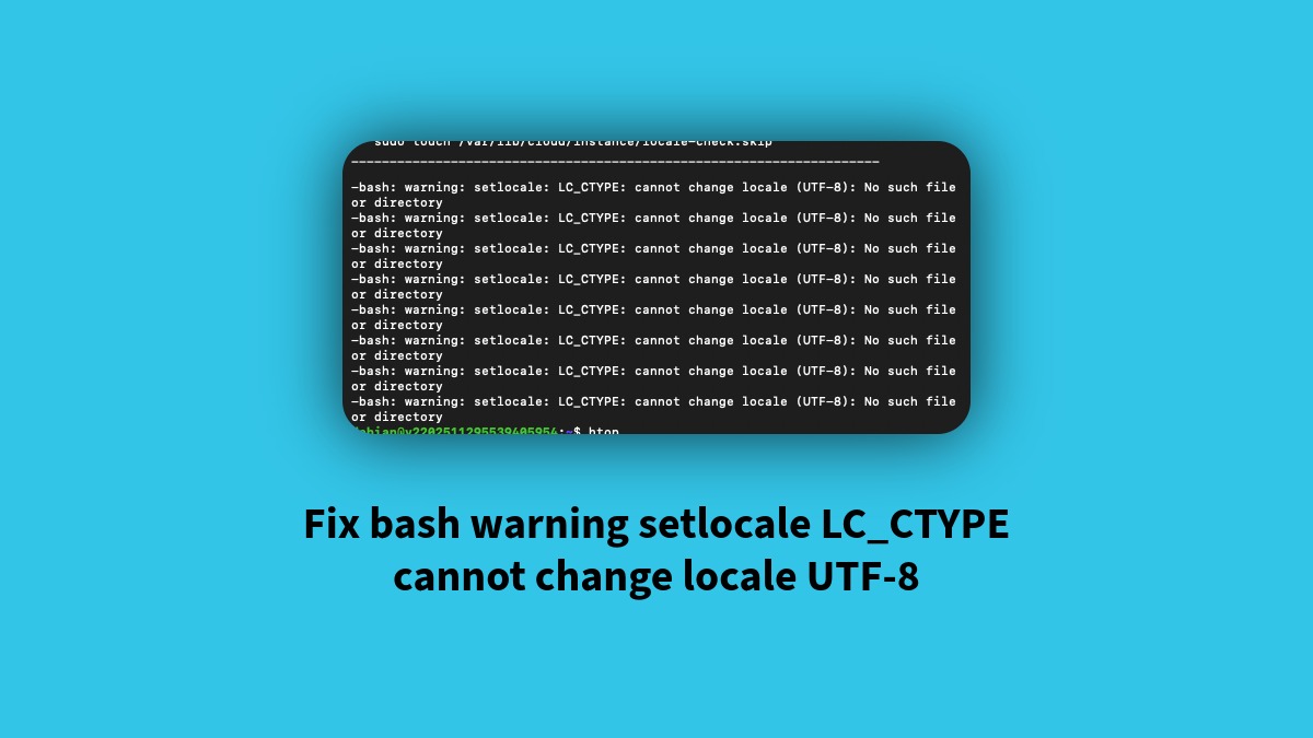 Fix bash warning setlocale LC_CTYPE cannot change locale UTF-8